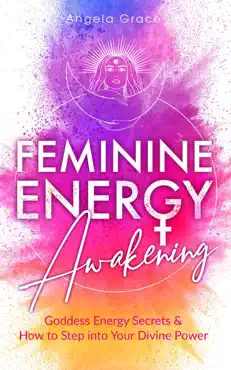 feminine energy awakening: goddess energy secrets & how to step into your divine power book cover image