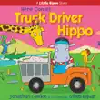 Here Comes Truck Driver Hippo synopsis, comments
