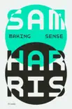 Making sense : Samtal med Sam Harris sinopsis y comentarios