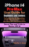 iPhone 14 Pro Max User Guide for Beginners and Seniors e-book