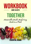 Workbook on Together by Jamie Oliver: Memorable Meals Made Easy (American Measurements) sinopsis y comentarios