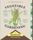 The Timber Press Guide to Vegetable Gardening in the Midwest synopsis, comments
