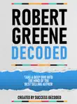 Robert Greene Decoded - Take A Deep Dive Into The Mind Of The Best Selling Author sinopsis y comentarios
