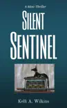 Silent Sentinel - A Mini-Thriller synopsis, comments