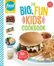 Food Network Magazine The Big, Fun Kids Cookbook synopsis, comments