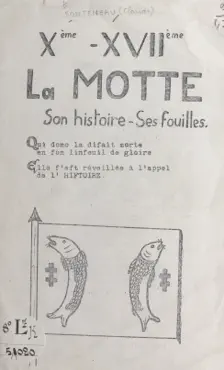 la motte, xe-xviie, son histoire, ses fouilles book cover image