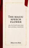 The magic speech flower synopsis, comments