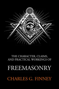 the character claims and practical workings of freemasonry book cover image