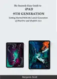 The Insanely Easy Guide to iPad 9th Generation : Getting Started With the Latest Generation of iPad Pro and iPadOS 15.5 book summary, reviews and download