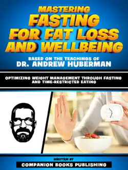 mastering fasting for fat loss and wellbeing - based on the teachings of dr. andrew huberman book cover image
