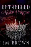 Entangled Mafia Princess: A Dark Captive Romance Beginning e-book
