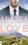 Alaska Love - Wiedersehen in Wild River synopsis, comments
