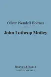John Lothrop Motley (Barnes & Noble Digital Library) sinopsis y comentarios