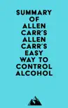 Summary of Allen Carr's Allen Carr's Easy Way to Control Alcohol sinopsis y comentarios