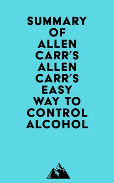 summary of allen carr's allen carr's easy way to control alcohol imagen de la portada del libro