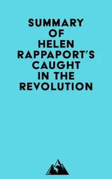 summary of helen rappaport's caught in the revolution imagen de la portada del libro