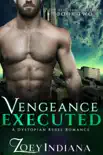 Vengeance Executed - A Dystopian Rebel Romance synopsis, comments