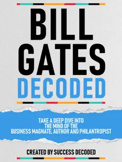 bill gates decoded - take a deep dive into the mind of the business magnate, author and philantropist book cover image