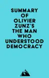 Summary of Olivier Zunz's The Man Who Understood Democracy sinopsis y comentarios
