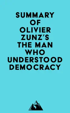 summary of olivier zunz's the man who understood democracy imagen de la portada del libro