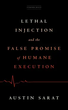 lethal injection and the false promise of humane execution book cover image