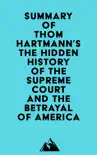 Summary of Thom Hartmann's The Hidden History of the Supreme Court and the Betrayal of America sinopsis y comentarios