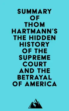 summary of thom hartmann's the hidden history of the supreme court and the betrayal of america imagen de la portada del libro