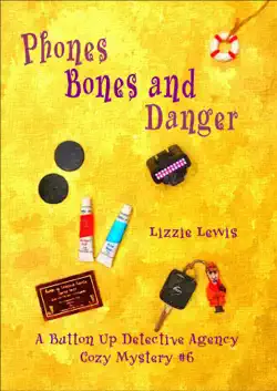 phones bones and danger: a button up detective agency cozy mystery #6 book cover image