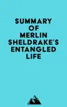 Summary of Merlin Sheldrake's Entangled Life sinopsis y comentarios