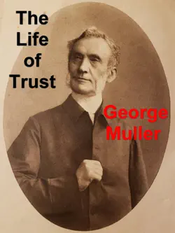 the life of trust: being a narrative of the lord's dealings with george müller imagen de la portada del libro