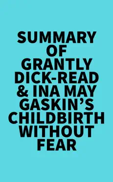 summary of grantly dick-read & ina may gaskin's childbirth without fear imagen de la portada del libro