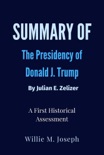 Summary of The Presidency of Donald J. Trump By Julian E. Zelizer: A First Historical Assessment book summary, reviews and downlod