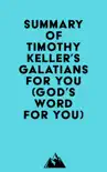 Summary of Timothy Keller's Galatians For You (God's Word For You) sinopsis y comentarios