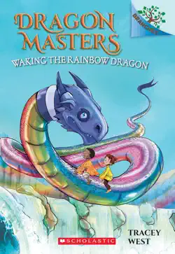 waking the rainbow dragon: a branches book (dragon masters #10) book cover image