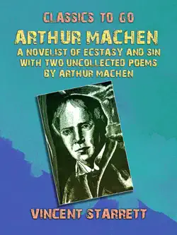arthur machen a novelist of ecstasy and sin with two uncollected poems by arthur machen book cover image