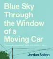 Blue Sky Through the Window of a Moving Car sinopsis y comentarios