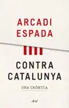 Contra Catalunya sinopsis y comentarios