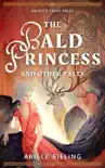 The Bald Princess and Other Tales synopsis, comments