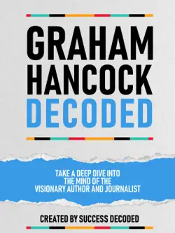 graham hancock decoded - take a deep dive into the mind of the visionary author and journalist book cover image