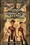 Murder on the Intergalactic Railway synopsis, comments