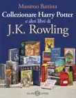Collezionare Harry Potter e altri libri di J.K. Rowling sinopsis y comentarios