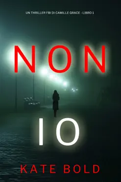 non io (un thriller fbi di camille grace - libro 1) book cover image
