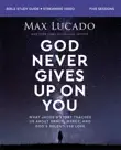 God Never Gives Up on You Bible Study Guide plus Streaming Video synopsis, comments