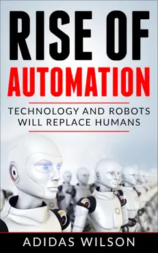 rise of automation - technology and robots will replace humans book cover image