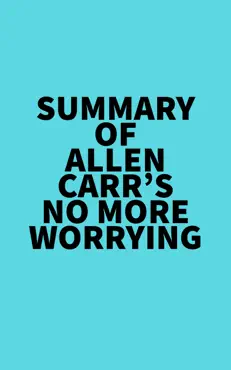 summary of allen carr's no more worrying imagen de la portada del libro