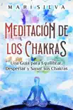 Meditación de los Chakras: Una guía para equilibrar, despertar y sanar sus chakras sinopsis y comentarios