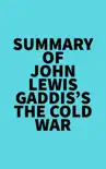 Summary of John Lewis Gaddis's The Cold War sinopsis y comentarios