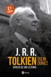 J.R.R. Tolkien. Génesis de una leyenda sinopsis y comentarios