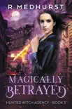 Magically Betrayed synopsis, comments