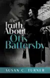 The Truth About Otis Battersby synopsis, comments
